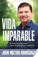 Vida imparable / Unstoppable Life