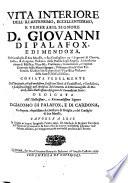 Vida interior del ilustrissimo, excelentissimo, y venerable señor Don Juan de Palafox, y Mendoza, ... Copiada fielmente por la qual èl mismo escrivio con titulo de Confessiones, y confusiones, ... Sacola a lux en Sivilla en lengua española año de 1691. D. Miguel de Bergara, ...