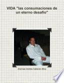 VIDA las consumaciones de un eterno desafío