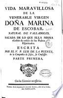 Vida maravillosa de la Venerable Virgen Doña Marina de Escobar ... sacada de lo que ella misma escriuió de orden de sus padres espirituales