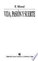 Vida, pasión y suerte