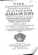 Vida, virtudes, trabajos, fabores, y milagros de la Ven. M. Sor Maria de Jesus, ... religiosa en el ... Convento de la limpia Concepcion de la Ciudad de los Angeles, en la Nueva España, etc