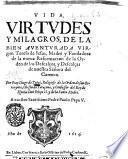 Vida, virtudes y milagros, de la bien auenturada virgen Teresa de Iesus, madre y fundadora de la nueua reformacion de la Orden de los Descalços, y Descalças de nuestra Senora del Carmen. Por fray Diego de Yepes, religioso de la Orden de san Geronymo ..