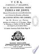 Vida, virtudes, y milagros, de la bienaventurada Virgen Teresa de Jesus,... por Fr. Diego de Yepes,...