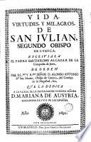 Vida, virtudes y milagros de San Julián segundo Obispo de Cuenca Escriviala el Padre