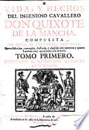 Vida y Hechos del Ingenioso Cavallero Don Quixote de la Mancha ... Nueva edicion coregida y ilustrada con differentes estampas, etc