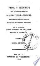 Vida y Hechos del Ingenioso Hidalgo D. Quixote de la Mancha. Contiene su quarta salida, y la quinta parte de sus aventuras ... Nueva edicion