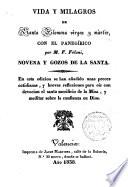 Vida y milagros de Santa Filomena virgen y mártir con el panegírico por --- Novena y gozos de la Santa