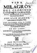 Vida y milagros del glorioso S. Isidro el Labrador...
