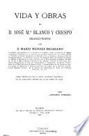 Vida y obras de D. José M.a Blanco y Crespo (Blanco-White)