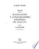 Vidas de los navegantes y conquistadores españoles del siglo XVI [XVII y XVIII]: Navegantes
