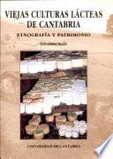 Viejas culturas lácteas de Cantabria, etnografía y patrimonio