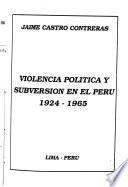Violencia política y subversión en el Perú, 1924-1965