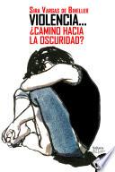 Violencia… ¿camino hacia la oscuridad?