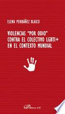 Violencias por odio contra el colectivo LGBTI+ en el contexto mundial.