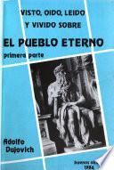 Visto, oído, leído y vivido sobre el pueblo eterno