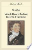 Vita di Henry Brulard - Ricordi d’egotismo