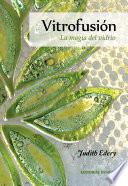 Vitrofusión. La magia del vidrio