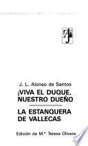 Viva el duque, nuestro dueño ; La estanquera de Vallecas