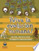 ¡Viva la evolución humana!: Material educativo para estudiantes universitarios.