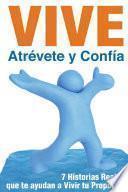Vive, atrévete y confía