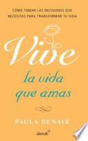 Vive la vida que amas