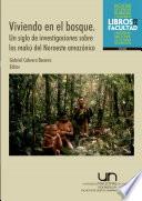 Viviendo en el bosque. Un siglo de investigaciones sobre los makú del noroeste amazónico