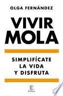 Vivir mola. Simplifícate la vida y disfruta