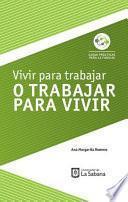 Vivir para trabajar o trabajar para vivir