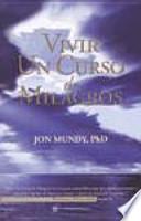 Vivir un curso de milagros : una valiosa guía al texto original
