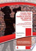 VOCES PARA LA ÉTICA DEL TRABAJO SOCIAL EN TIEMPOS TRÉMULOS. Colección CGTS /Paraninfo