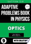 Vol 09: Optics : Adaptive Problems Book in Physics for College & High School