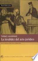 Volumen Ix: Nulidad Y Anulabilidad. la Invalidez Del Acto Jurídico