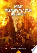 Voraz incendio en la casa del Diablo