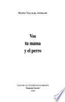 Vos tu mamá y el perro