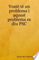 Vost T Un Problema I Aquest Problema Es Diu Psc