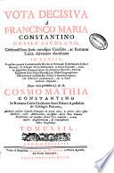 Vota decisiva a Francisco Maria Constantino nobili Asculano, celebratissimo juris utriusque consulto, ac Romanae Curiae advocato elucubrata in causis, in quibus ... vel definitivè pronunciavit, aùt in sensu veritatis respondit, nunc vero primum a J.U.D. Cosmo Mathia Constantino authoris pridem defuncti pronepote in lucem edita ... tomus III.