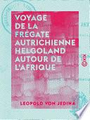 Voyage de la frégate autrichienne Helgoland autour de l'Afrique