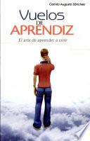 Vuelos de aprendiz Sánchez, Camilo Augusto. 1a. ed.