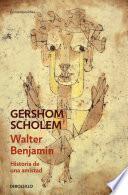 Walter Benjamin. Historia de una amistad