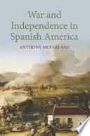 War and Independence In Spanish America