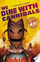 We Dine With Cannibals