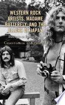 Western Rock Artists, Madame Butterfly, and the Allure of Japan