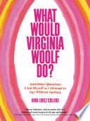 What Would Virginia Woolf Do?