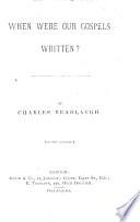 When were our Gospels Written? The answer of the National Secular Society to the Religious Tract Society. By C. Bradlaugh