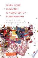 When Your Husband Is Addicted to Pornography