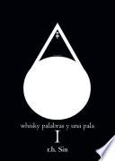 Whisky palabras y una pala I
