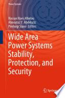 Wide Area Power Systems Stability, Protection, and Security