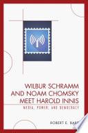 Wilbur Schramm and Noam Chomsky Meet Harold Innis