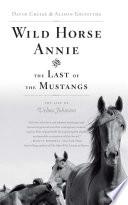 Wild Horse Annie and the Last of the Mustangs